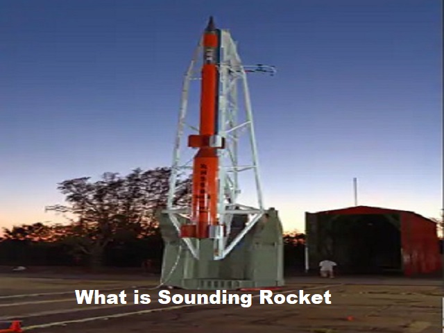 What is Sounding Rocket? Know about its history, significance and uses 